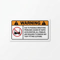 WARNING: Remove Tight Fitting Clothing